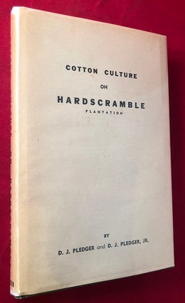 Item #4553 Cotton Culture on Hardscramble Plantation. D. J. PLEDGER, D. J. PLEDGER JR