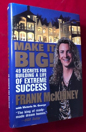 Item #4560 Make it Big! 49 Secrets for Building a Life of Extreme Success (SIGNED 1ST). Frank...