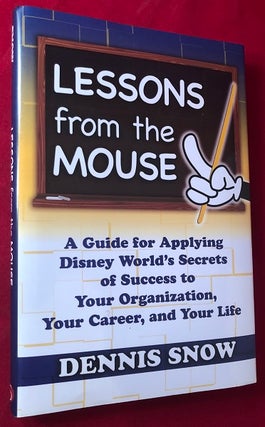 Item #4565 Lessons from the Mouse: A Guide for Applying Disney World's Secrets of Success to Your...