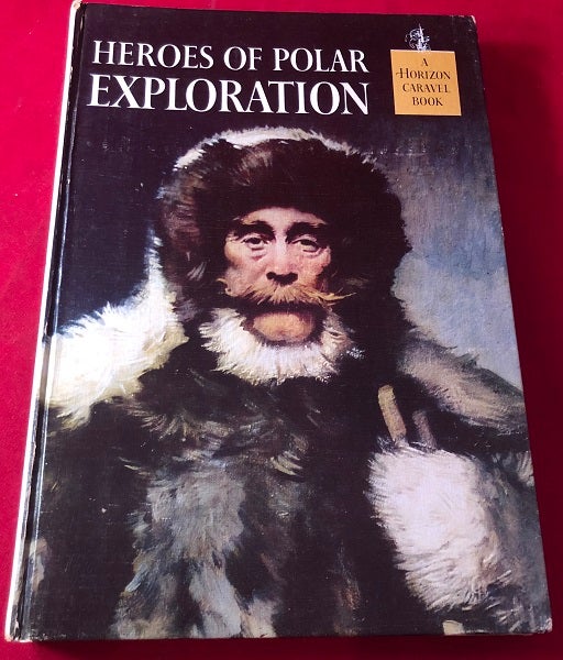 Item #4595 Heroes of Polar Exploration. Ralph ANDRIST.