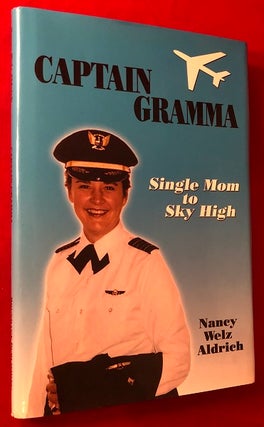 Item #4598 Captain Gramma: Single Mom to Sky High (SIGNED 1ST). Nancy Welz ALDRICH