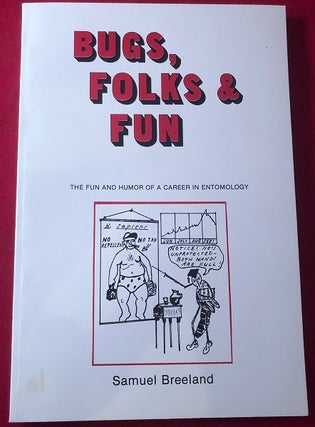 Item #4627 Bugs, Folks & Fun: The Fun and Humor of a Career in Entomology (SIGNED 1ST). Samuel...