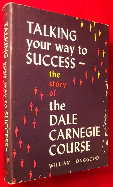 Item #4635 Talking Your way to Success: The Story of the Dale Carnegie Course (PRESENTATION COPY). William LONGGOOD, Dale CARNEGIE.