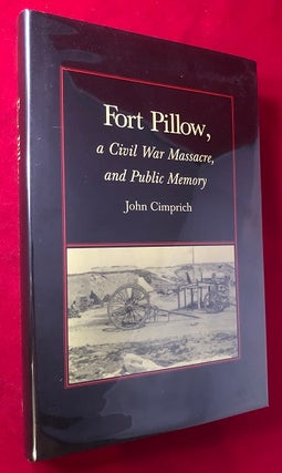 Item #4639 Fort Pillow, a Civil War Massacre, and Public Memory. John CIMPRICH