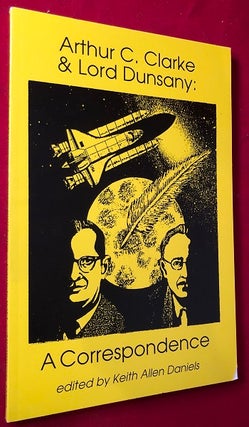 Item #4677 Arthur C. Clarke & Lord Dunsany: A Correspondence. Arthur C. CLARKE, Lord DUNSANY