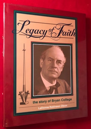 Item #4715 Legacy of Faith: The Story of Bryan College. LaDonna Robinson OLSON