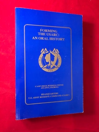 Item #4724 Forming the United States Army Reserve Command: An Oral History; USARC Oral History...