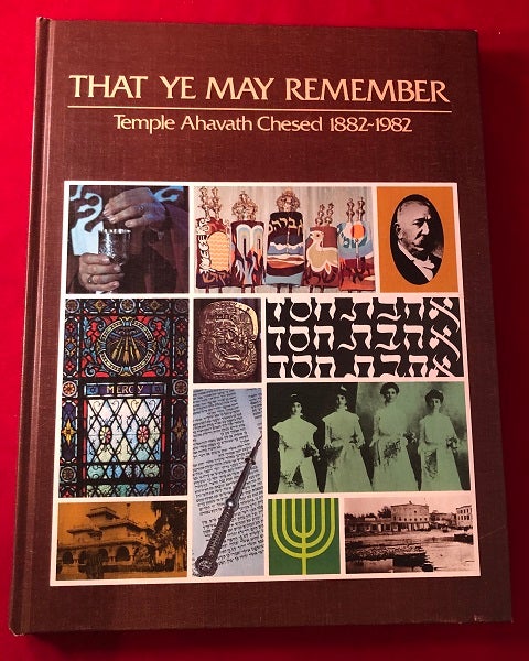 Item #4727 Theat Ye May Remember: Congregation Ahavath Chesed 1882-1982 [5642-5742]. Natalie GLICKSTEIN.
