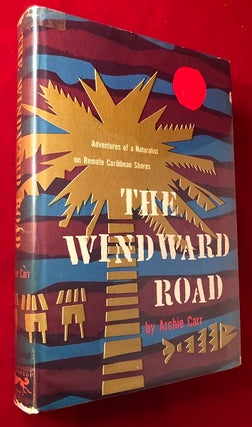 Item #4732 The Windward Road: Adventures of a Naturalist on Remote Caribbean Shores. Archie CARR