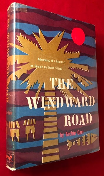 Item #4732 The Windward Road: Adventures of a Naturalist on Remote Caribbean Shores. Archie CARR.