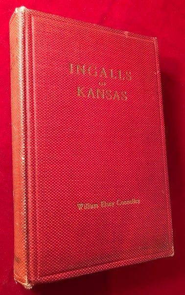 Item #4733 Ingalls of Kansas: A Character Study (SIGNED 1ST). William CONNOLLEY.