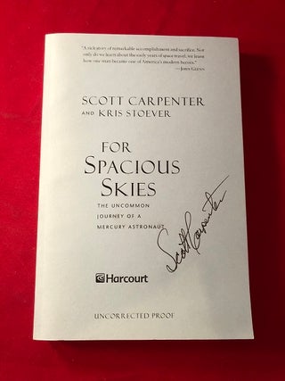 Item #4813 For Spacious Skies: The Uncommon Journey of a Mercury Astronaut (SIGNED ADVANCE COPY)....