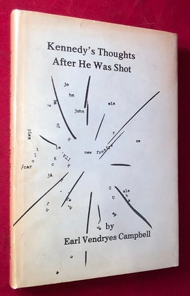 Item #4867 Kennedy's Thoughts After He Was Shot. Earl Vendyes CAMPBELL