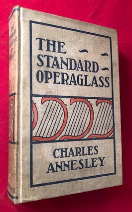 Item #4911 The Standard Operaglass: Detailed Plots of the Celebrated Operas. Charles ANNESLEY