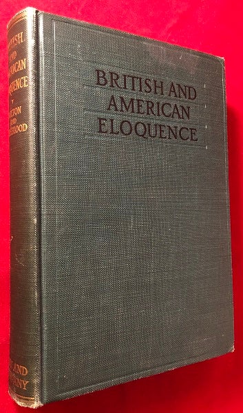Item #4946 British and American Eloquence (ASSOCIATION COPY SIGNED BY AUTHOR W/ SIGNED TLS FROM MICHIGAN GOVERNOR RICHARD YATES JR.); AN AMAZING UNIVERSITY OF MICHIGAN ASSOCIATION! Thomas Clarkson TRUEBLOOD, Robert Irving FULTON.