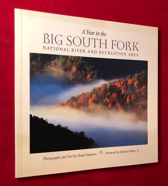 Item #4947 A Year in the Big South Fork National River and Recreation Area (SIGNED BY AUTHOR). Chuck SUMMERS, Howard BAKER JR.