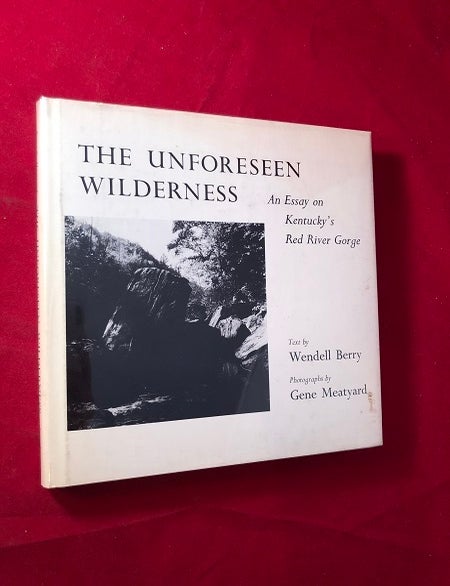 Item #4948 The Unforeseen Wilderness. Wendell BERRY.