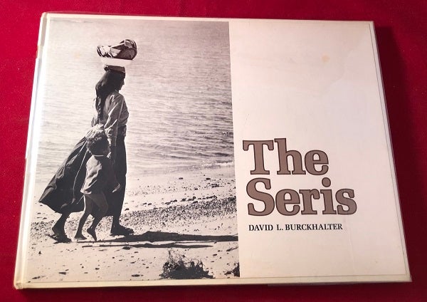 Item #4950 The Seris (SIGNED BY PHOTOGRAPHER AND PRESIDENT OF UNIVERSITY OF ARIZONA). David BURCKHALTER.