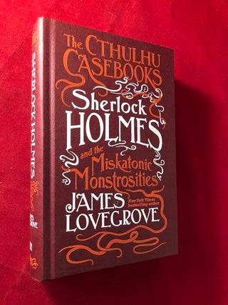 Item #4967 The Cthulhu Casebooks: Sherlock Holmes and the Miskatonic Monstrosities. James LOVEGROVE