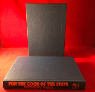 Item #4969 For the Good of the State (#106/250 SIGNED COPIES). Anthony PRICE