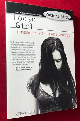 Item #4974 Loose Girl: A Memoir of Promiscuity (SIGNED ADVANCE READING COPY). Kerry COHEN
