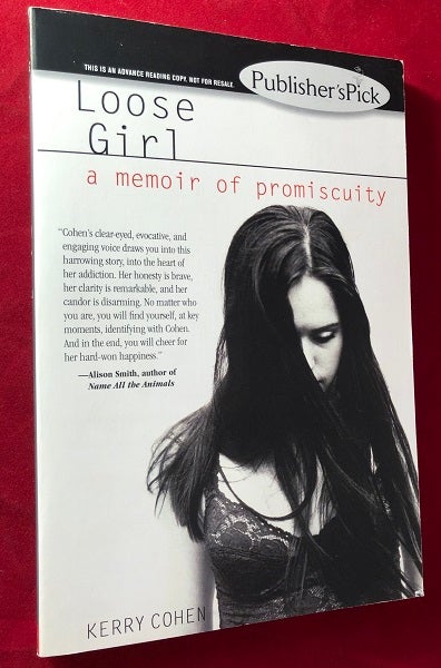 Item #4974 Loose Girl: A Memoir of Promiscuity (SIGNED ADVANCE READING COPY). Kerry COHEN.