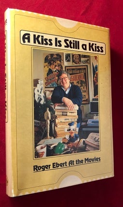 Item #5012 A Kiss is Still a Kiss: Roger Ebert at the Movies. Roger EBERT