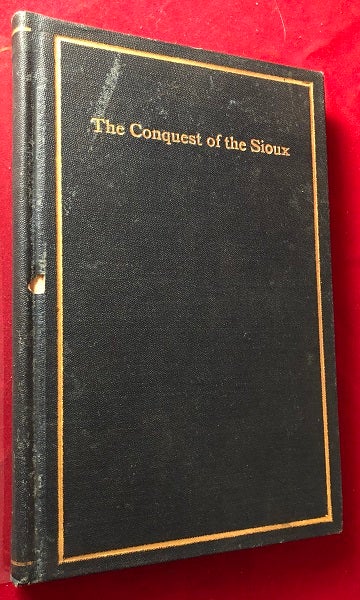 Item #5055 The Conquest of the Sioux. S. C. GILMAN.