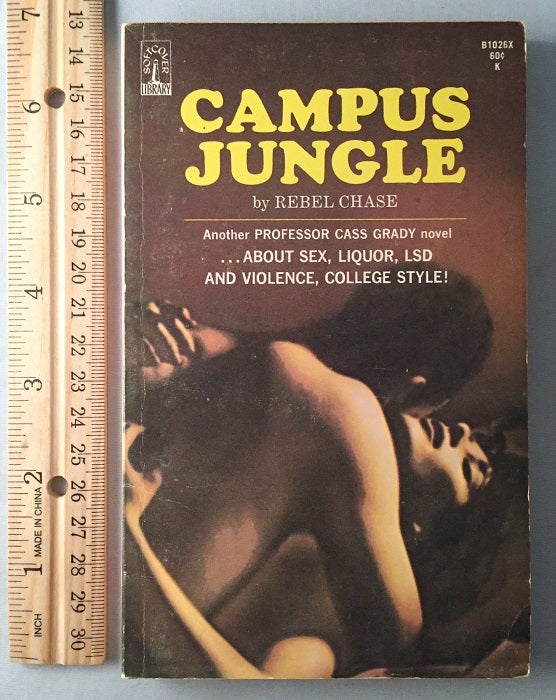 Item #507 Campus Jungle; Another Professor Cass Grady novel... About Sex, Liquor, LSD and Violience, Colledge Style! Rebel CHASE.