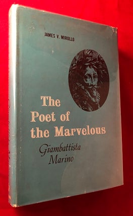 Item #5096 The Poet of the Marvelous: Giambattista Marino (SIGNED 1ST). James V. MIROLLO