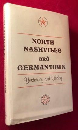 Item #5121 North Nashville and Germantown: Yesterday and Today. John Lawrence CONNELLY