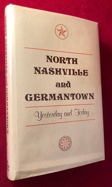 Item #5121 North Nashville and Germantown: Yesterday and Today. John Lawrence CONNELLY.