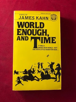 Item #5196 World Enough and Time (SIGNED 1ST). James KAHN