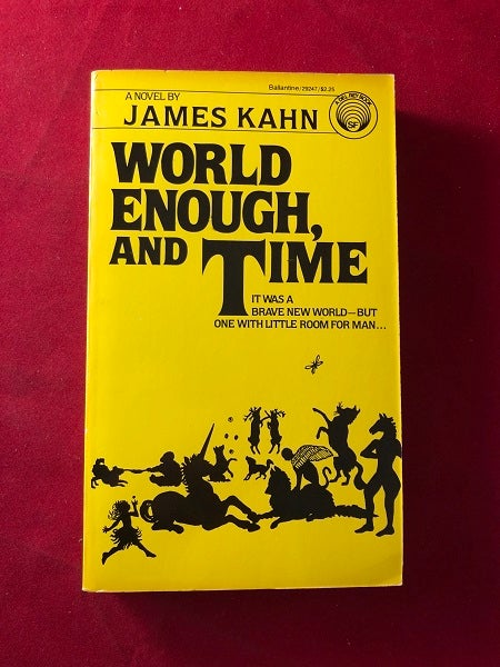 Item #5196 World Enough and Time (SIGNED 1ST). James KAHN.