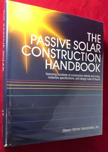 Item #5215 The Passive Solar Construction Handbook: Featuring Hundreds of Construction Details and Notes, Materials Specifications, and Design Rules of Thumb. M. Emanuel LEVY, Deane EVANS, Cynthia GARDSTEIN.