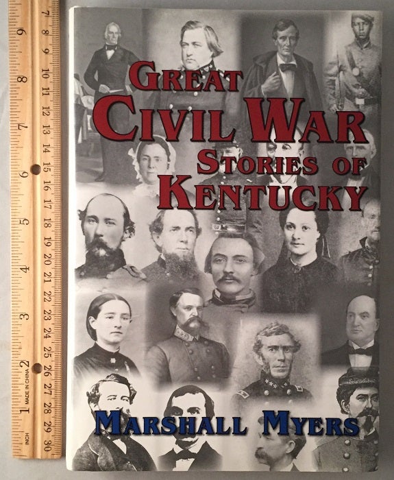 Item #522 Great Civil War Stories of Kentucky (Signed First Printing). Marshall MYERS.