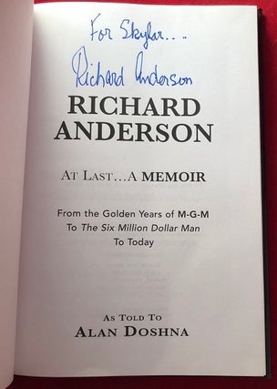 Richard Anderson: At Last... A Memoir - From the Golden Years of M-G-M to The Six Million Dollar Man to Today (SIGNED 1ST)