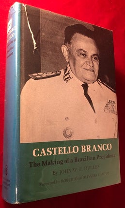 Item #5315 Castello Branco: The Making of a Brazilian President (SIGNED 1ST). John W. F. DULLES