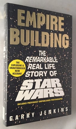 Item #534 Empire Building; The Remarkable Real Life Story of Star Wars. Garry JENKINS