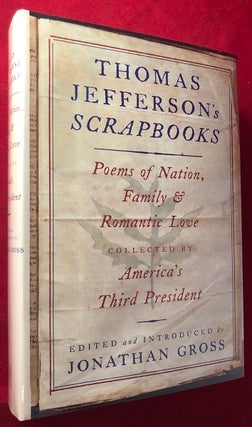 Item #5375 Thomas Jefferson's Scrapbooks: Poems of Nation, Family and Romantic Love Collected by...