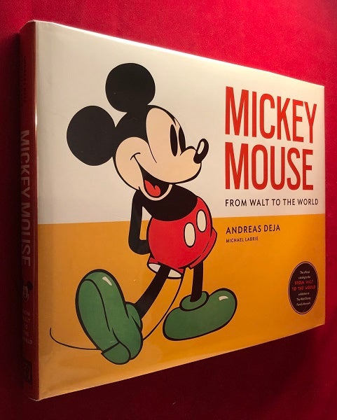 Item #5378 Mickey Mouse: From Walt to the World; Walt Disney Family Museum Exhibition Book (May 16, 2019 - January 6, 2020). Andreas DEJA, Michael LABRIE.