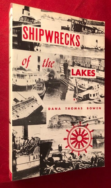Item #5407 Shipwrecks of the Lakes. Dana Thomas BOWEN.