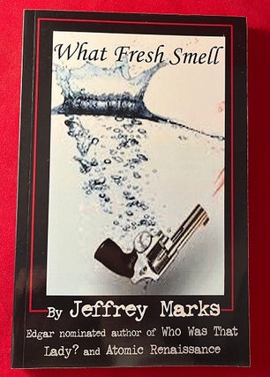 Item #5427 What Fresh Smell (SIGNED 1ST). Jeffrey MARKS