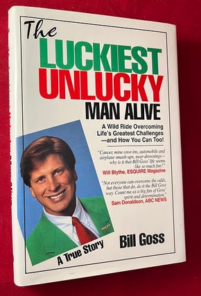 Item #5470 The Luckiest Unlucky Man Alive (SIGNED 1ST). Bill GOSS