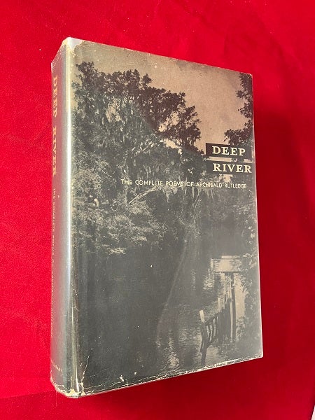 Item #5481 Deep River: The Complete Poems of Archibald Rutledge W/ DJ (SIGNED X 2). Archibald RUTLEDGE.