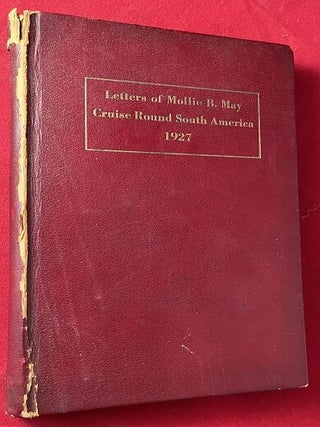 Item #5486 Letters of Mollie B. May - Cruise Round South America 1927 (SIGNED / LTD). Mollie B. MAY