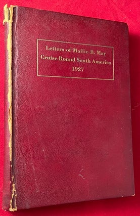 Item #5486 Letters of Mollie B. May - Cruise Round South America 1927 (SIGNED / LTD). Mollie B. MAY