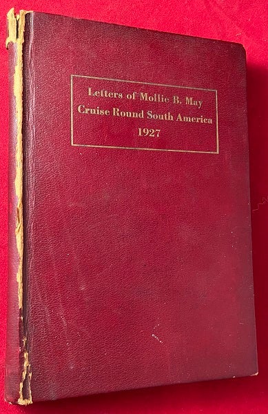Item #5486 Letters of Mollie B. May - Cruise Round South America 1927 (SIGNED / LTD). Mollie B. MAY.