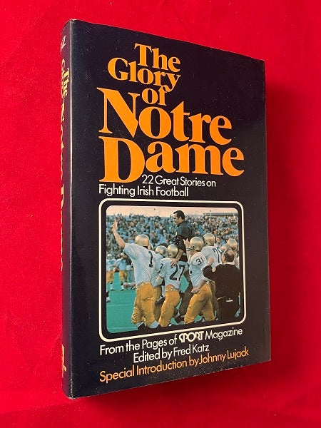 Item #5526 The Glory of Notre Dame: 22 Great Stories on Fighting Irish Football. Johnny LUJACK, Grantland RICE.