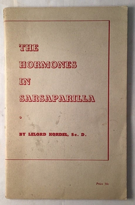 Item #561 The Hormones in Sarsaparilla. Lelord KORDEL.